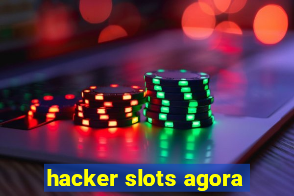 hacker slots agora